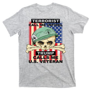 Terrorist Call Me Infidel Trump Calls Me US Veteran T-Shirt