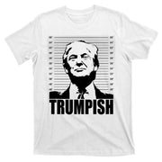 Trumpish Funny Donald Trump Mugshot T-Shirt