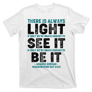 There Is Always Light  Amanda Gorman Inauguration Day 2021 T-Shirt