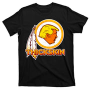 Thickskin Funny Trump T-Shirt