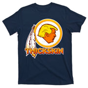 Thickskin Funny Trump T-Shirt