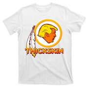 Thickskin Funny Trump T-Shirt