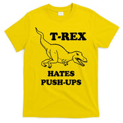 TRex Hates Pushups T-Shirt