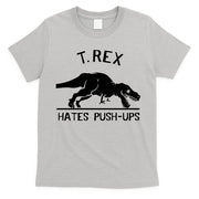 T-Rex Hates PushUps Funny Tyrannosaurus Rex T-Shirt