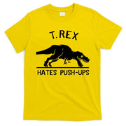 T-Rex Hates PushUps Funny Tyrannosaurus Rex T-Shirt