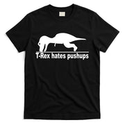 TRex Hates Pushups Funny T-Shirt