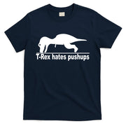 TRex Hates Pushups Funny T-Shirt
