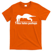 TRex Hates Pushups Funny T-Shirt