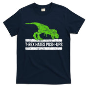 TRex Hates PushUps Dinosaur Funny Gym Push Ups T-Shirt