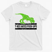 TRex Hates PushUps Dinosaur Funny Gym Push Ups T-Shirt