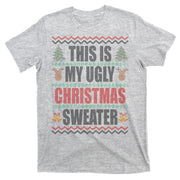 This Is My Ugly Christmas Sweater Design T-Shirt