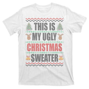 This Is My Ugly Christmas Sweater Design T-Shirt