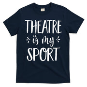 Theatre Is My Sport Theatre Gifts For Musical Actors T-Shirt