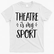 Theatre Is My Sport Theatre Gifts For Musical Actors T-Shirt
