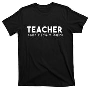 Teach Love And Inspire Teacher Back To School Gift T-Shirt