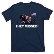 They Missed! Trump Got Shot Failed Assassination T-Shirt