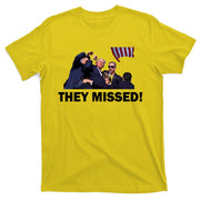They Missed! Trump Got Shot Failed Assassination T-Shirt