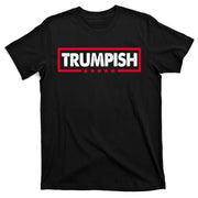 Trumpish Pro Donald Trump Republican T-Shirt