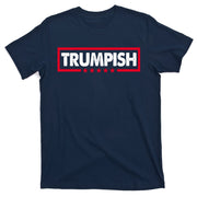Trumpish Pro Donald Trump Republican T-Shirt