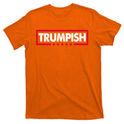 Trumpish Pro Donald Trump Republican T-Shirt