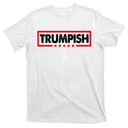 Trumpish Pro Donald Trump Republican T-Shirt