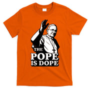 The Pope Is Dope Pope Leo XIV T-Shirt