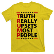 Trump Really Upsets Most People Political T-Shirt