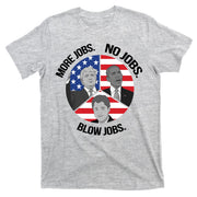 Trump More Jobs Obama No Jobs Clinton Blow Jobs T-Shirt