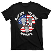 Trump More Jobs Obama No Jobs Clinton Blow Jobs T-Shirt