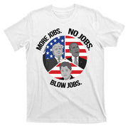 Trump More Jobs Obama No Jobs Clinton Blow Jobs T-Shirt