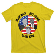Trump More Jobs Obama No Jobs Clinton Blow Jobs T-Shirt