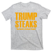 Trump Steaks President Donald Political Election Funny Humor T-Shirt