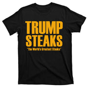 Trump Steaks President Donald Political Election Funny Humor T-Shirt