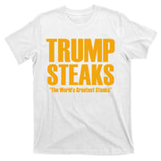 Trump Steaks President Donald Political Election Funny Humor T-Shirt