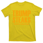Trump Steaks President Donald Political Election Funny Humor T-Shirt