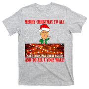 Trump Yuge Merry Chrsitmas To All & Build A Wall T-Shirt