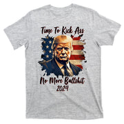 Time To Kick Ass No More Bullshit Trump 2024 Usa T-Shirt