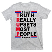 Trump Truth Really Upsets Most People T-Shirt