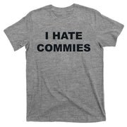 Top That Says Hate Commies Anti Commie Communism Sucks T-Shirt