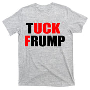 Tuck Frump Anti Trump T-Shirt