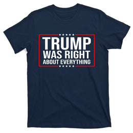 Trump Was Right About Everything Funny USA T-Shirt