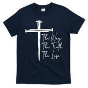 The Way The Truth The Life T-Shirt
