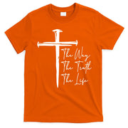 The Way The Truth The Life T-Shirt