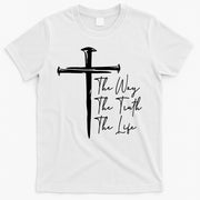 The Way The Truth The Life T-Shirt
