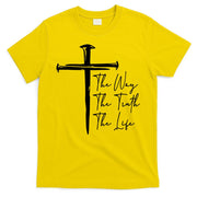 The Way The Truth The Life T-Shirt