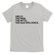 Uncle The Man The Myth The Bad Influence T-Shirt