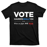 Vote Kamala Harris & Tim Walz 24 When We Fight We Win T-Shirt