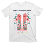 Voting Rights Vote Like Your DaughterS Rights T-Shirt