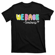 We Back Teachers Back To School Teacher Life T-Shirt