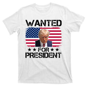 Wanted For President Donald Trump USA Election T-Shirt